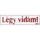 Sablon - Légy vidám HM17 1*200*50 mm